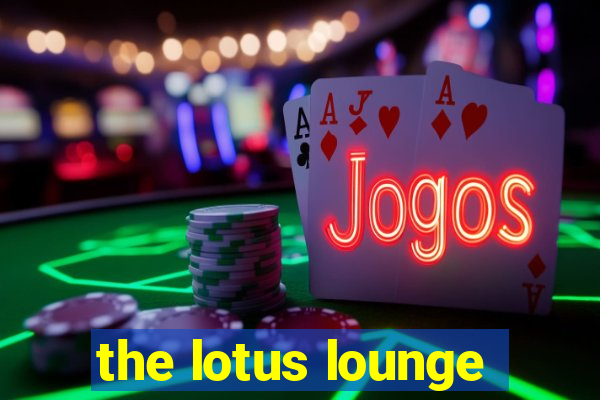 the lotus lounge